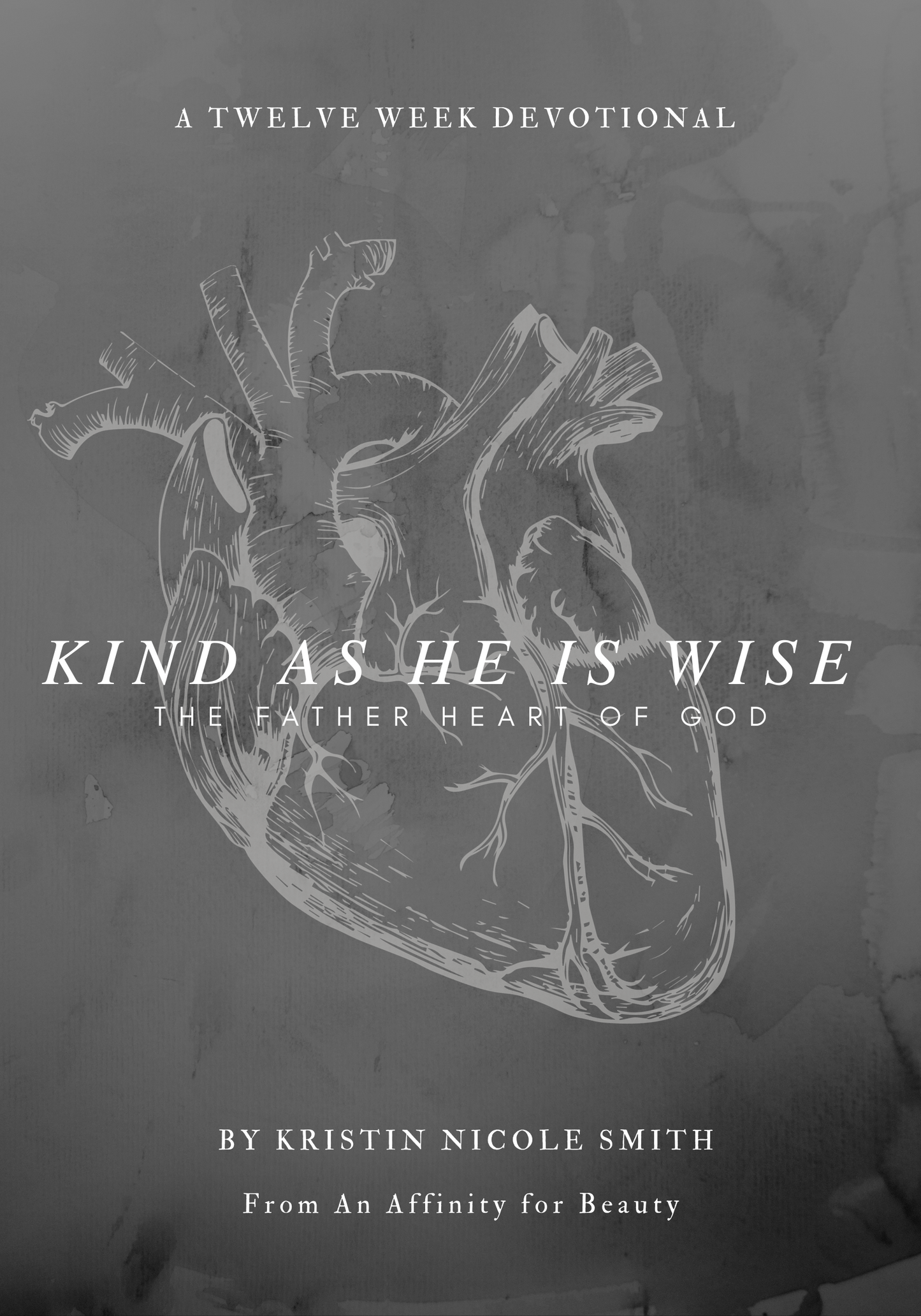 Kind as He Is Wise The Father Heart of God